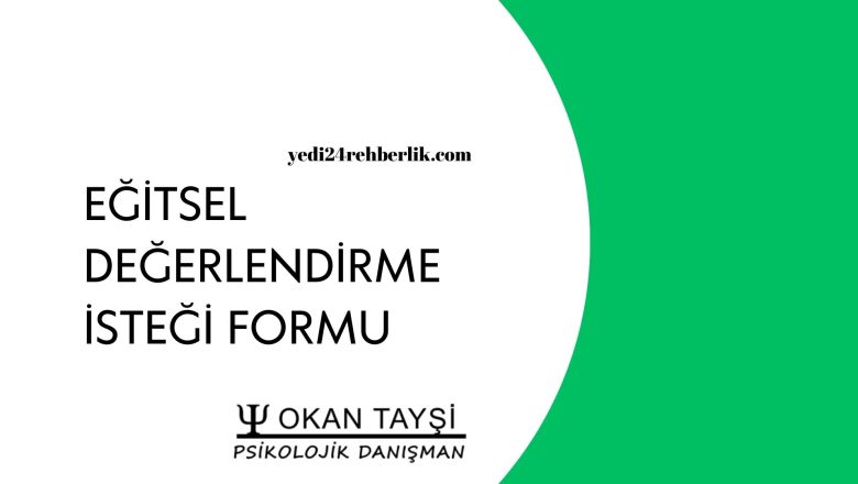 EĞİTSEL DEĞERLENDİRME İSTEĞİ FORMU