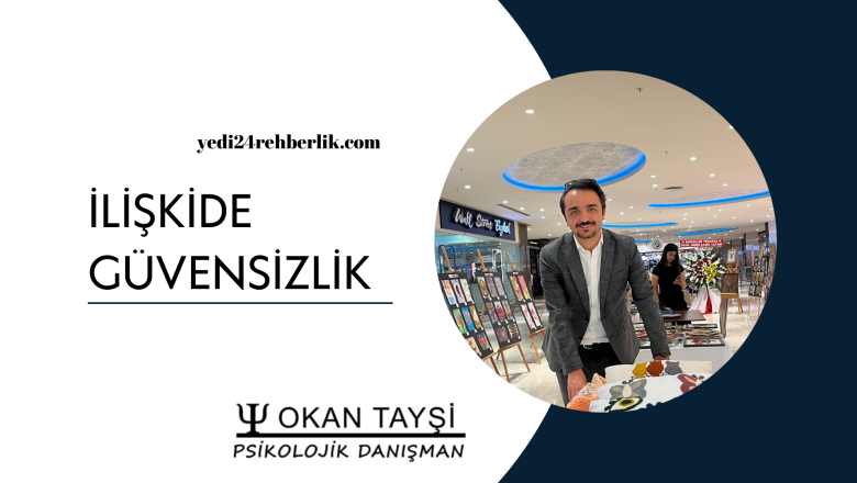  İlişkide güvensizlik varsa…