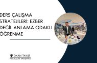 Ders Çalışma Stratejileri: Ezber Değil Anlama Odaklı Öğrenme