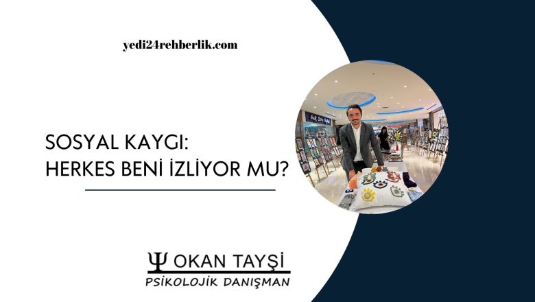  Sosyal Kaygı: Herkes Beni İzliyor mu?